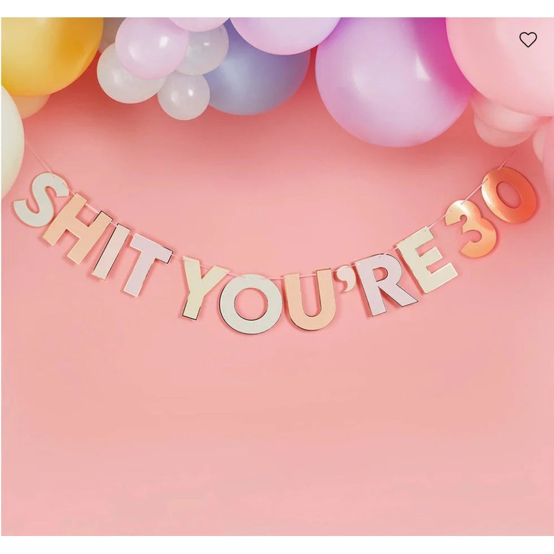 Sh*t Youre 30 Letter Banner