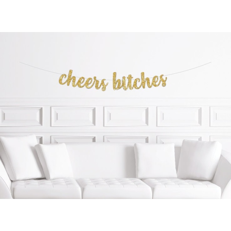 Cheers Bitches Glitter Banner