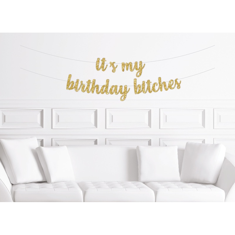 It's My Birthday Bitches Banner