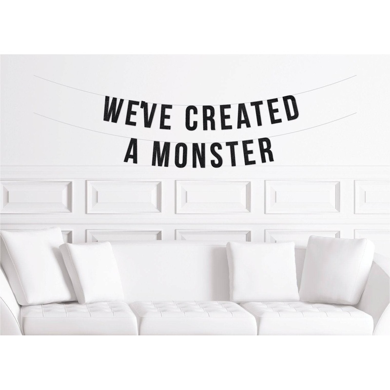 We've Created a Monster Banner