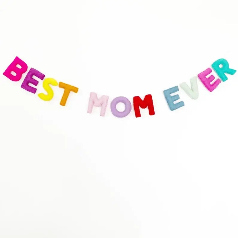 Best Mom Ever Felt Banner