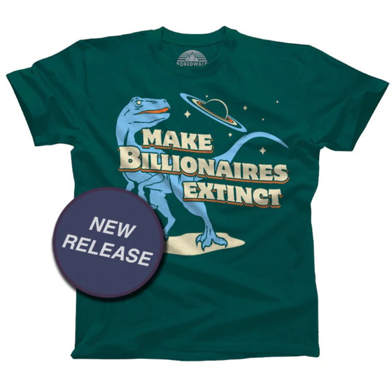Boredwalk Make Billionaire's Extinct Unisex TShirt - Teal