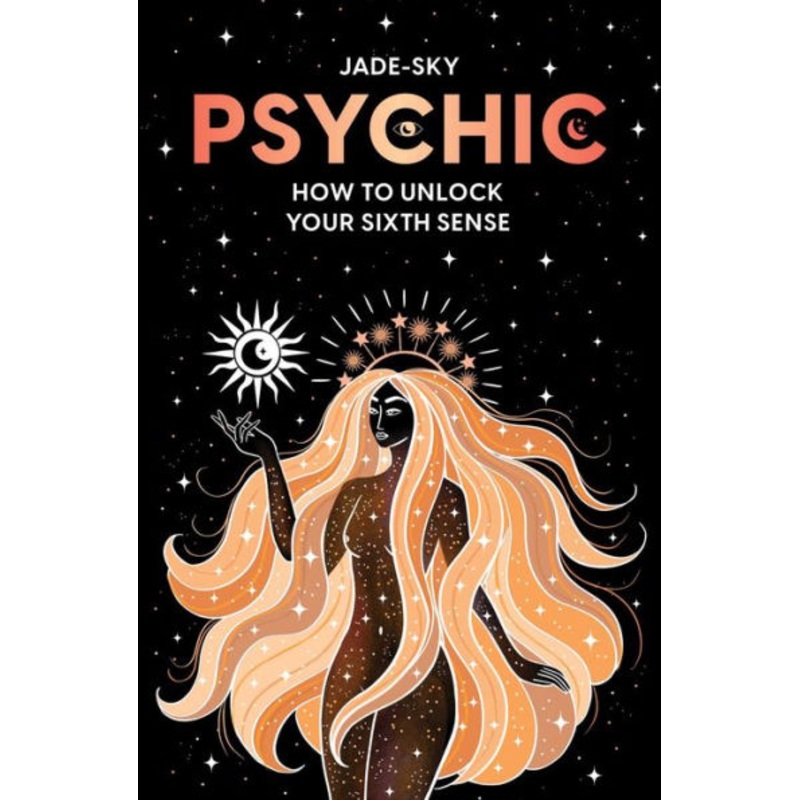 Psychic: How to Unlock Your Sixth Sense