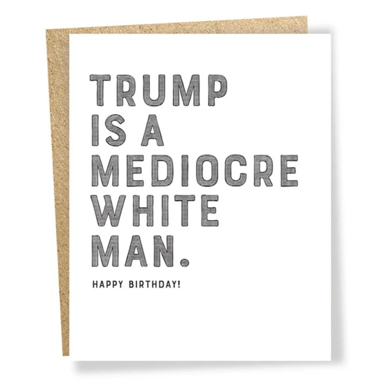 'Trump is a Mediocre White Man' Every Day Card