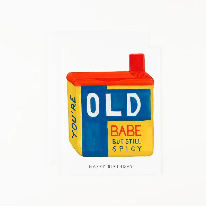 You're Old Babe - Birthday Card