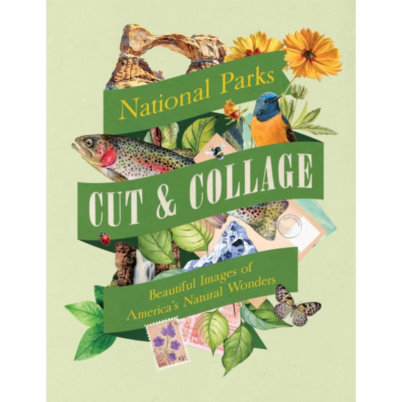 Cut & Collage National Parks: Beautiful Images of America's Natural Wonders