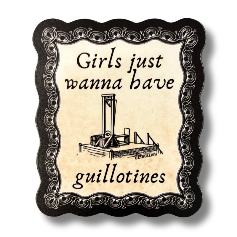 Girls Just Wanna Have Guillotines Sticker | Feminist 2025