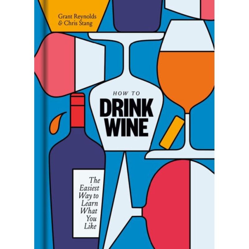 How to Drink Wine: The Easiest Way to Learn What You Like