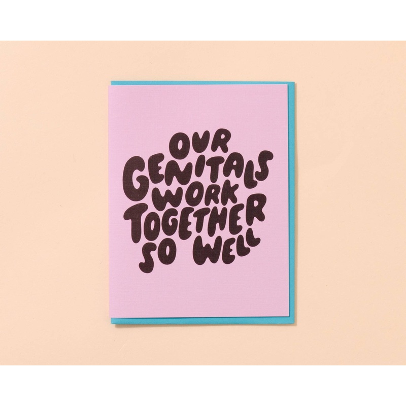 Our Genitals Work Together So Well - Love/Anniversary Card