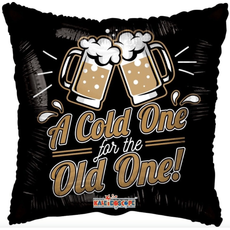 I Cold One For The Old One! 18"  (Flat). 16508-18