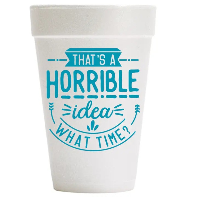 Horrible Idea - What Time Styrofoam Cups