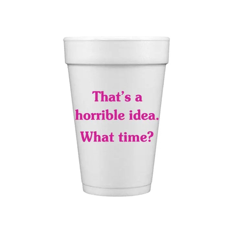 That's A Horrible Idea. What Time? Styrofoam