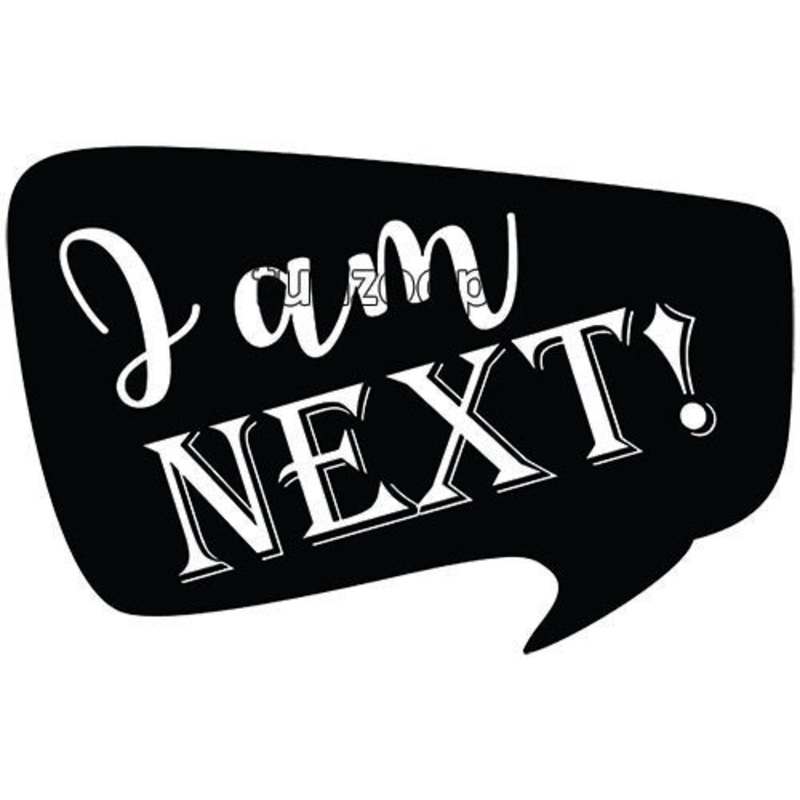 I Am Next Photo Booth Placard [PBP147]