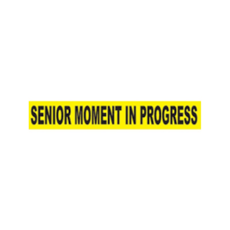 SENIOR MOMENT IN PROGRESS CAUTION TAPE